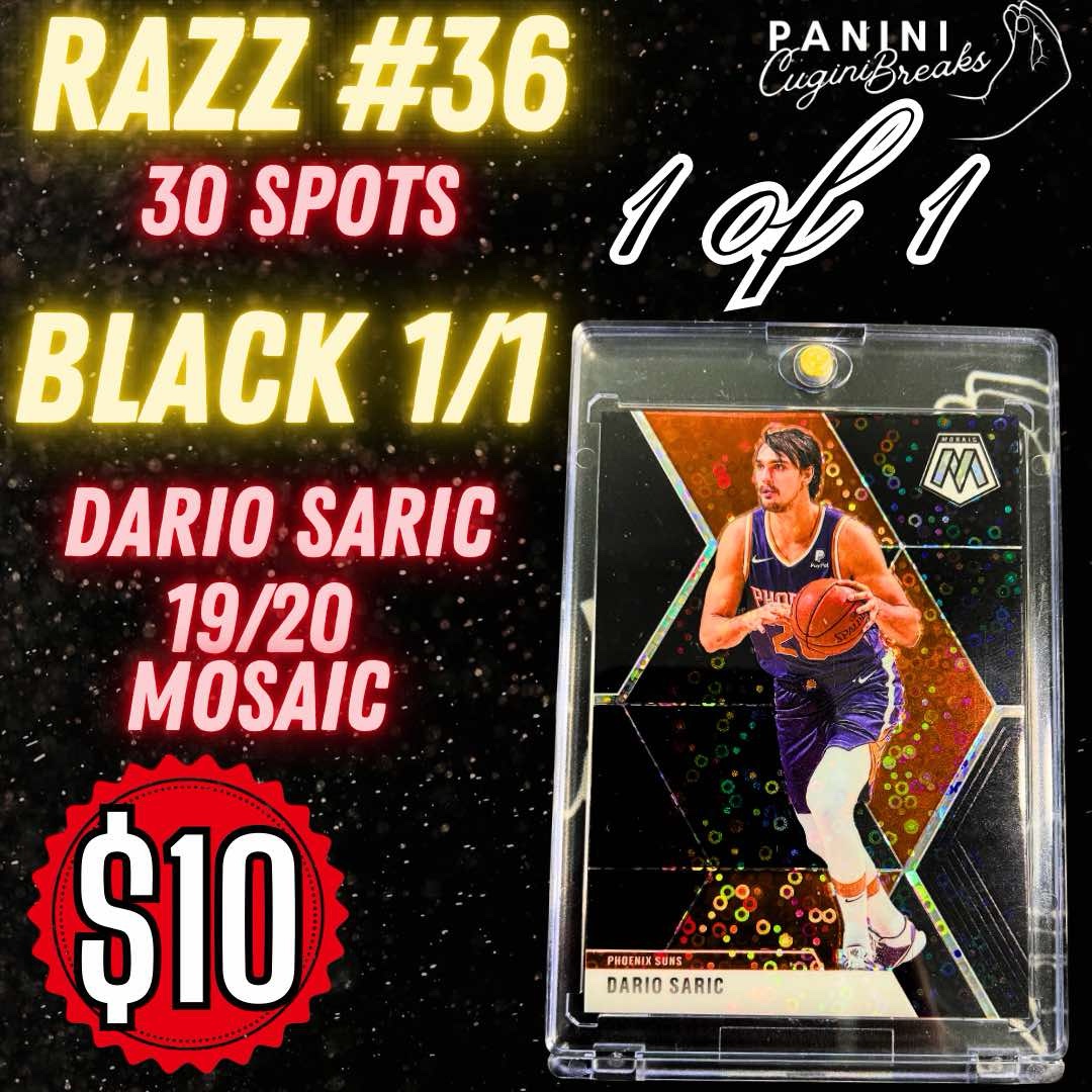 RAZZ #36 - BLACK 1/1 DARIO SARIC - MOSAIC BLACK 1/1!!